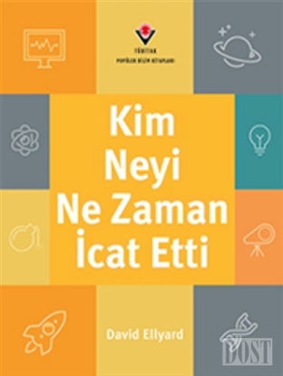 Kim, Neyi, Ne Zaman İcat Etti